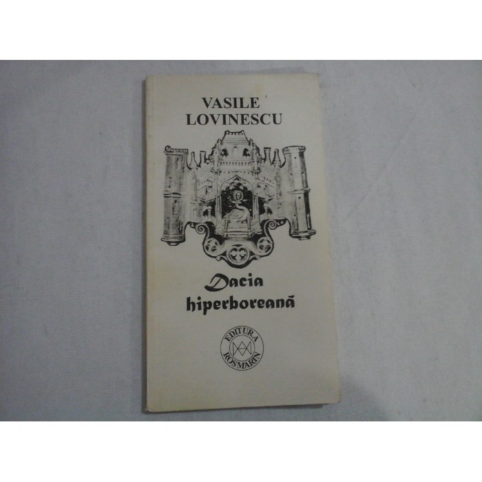DACIA hiperboreana - Vasile Lovinescu DACIA hiperboreana - Vasile Lovinescu